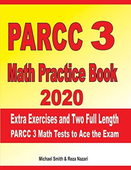 PARCC 3 Math Practice Book 2020: Extra Exercises and Two Full Length PARCC Math Tests to Ace the Exam