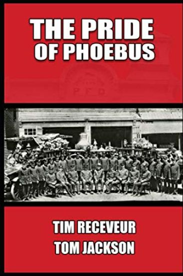The Pride of Phoebus: The Illustrious History of the Phoebus Fire Department
