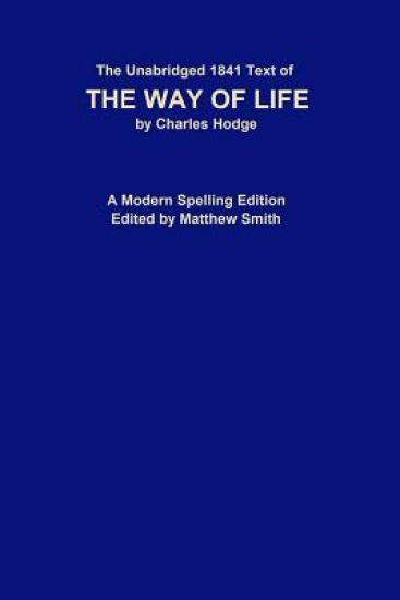 The Unabridged 1841 Text of The Way of Life: A Modern Spelling Edition