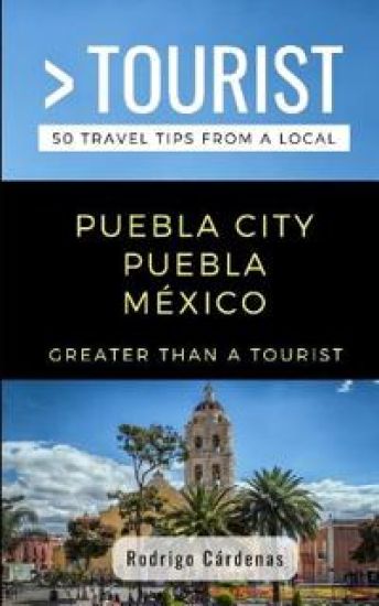 Greater Than a Tourist- Puebla City Puebla México