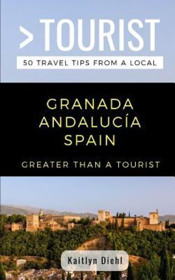 Greater Than a Tourist- Granada Andalucía Spain