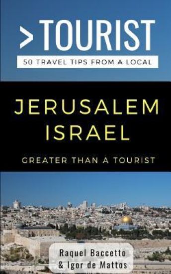 Greater Than a Tourist- Jerusalem Israel