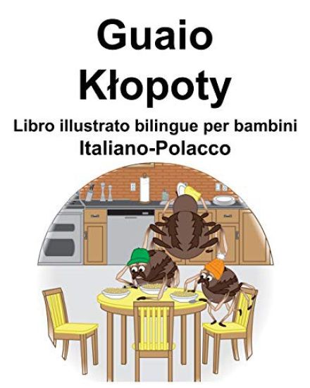 Italiano-Polacco Guaio/Klopoty Libro illustrato bilingue per bambini