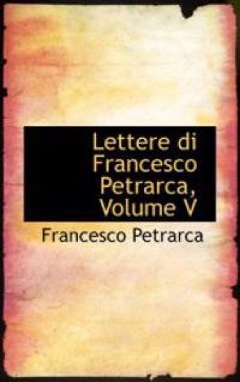 Lettere di Francesco Petrarca, Volume V