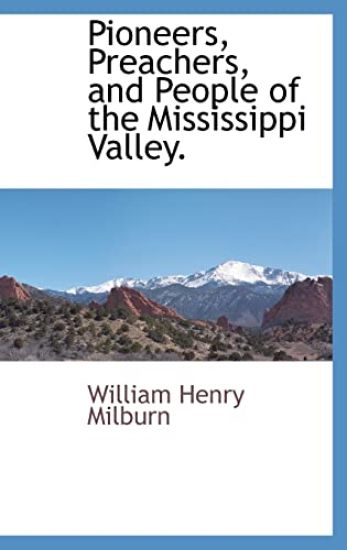 Pioneers, Preachers, and People of the Mississippi Valley.