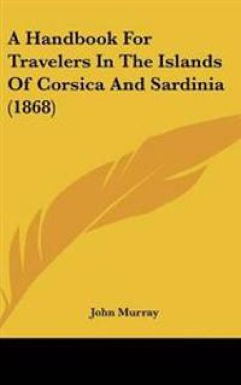 Handbook For Travelers In The Islands Of Corsica And Sardinia (1868)