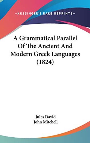 A Grammatical Parallel of the Ancient and Modern Greek Languages