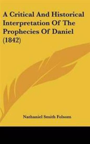 Critical And Historical Interpretation Of The Prophecies Of Daniel (1842)