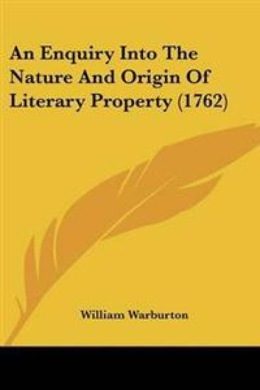 Enquiry Into The Nature And Origin Of Literary Property (1762)