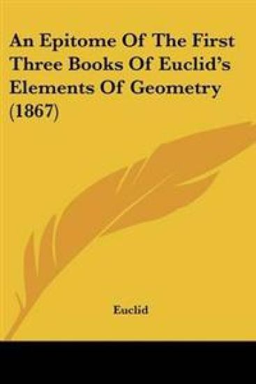 Epitome Of The First Three Books Of Euclid's Elements Of Geometry (1867)