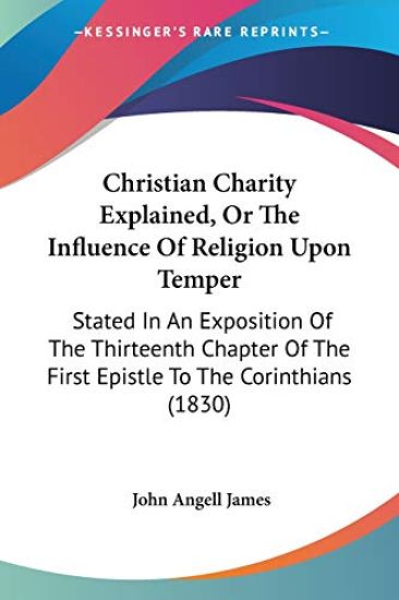 Christian Charity Explained, Or The Influence Of Religion Upon Temper