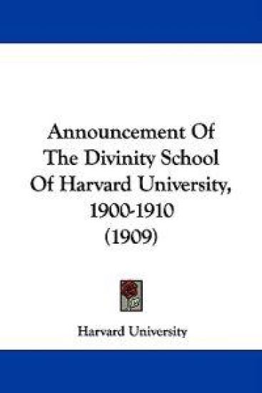 Announcement of the Divinity School of Harvard University, 1900-1910