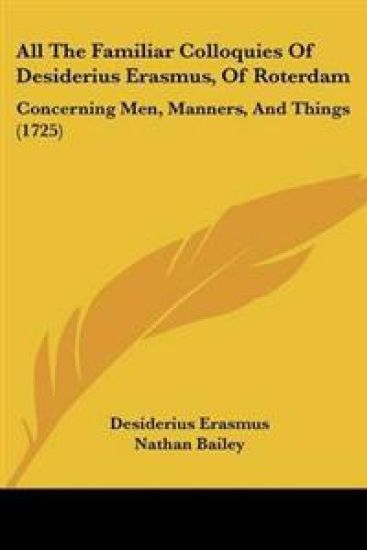 All The Familiar Colloquies Of Desiderius Erasmus, Of Roterdam