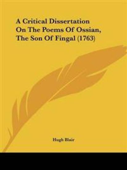 Critical Dissertation On The Poems Of Ossian, The Son Of Fingal (1763)