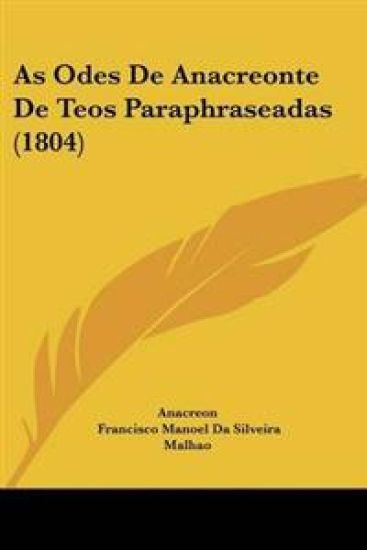 As Odes De Anacreonte De Teos Paraphraseadas (1804)