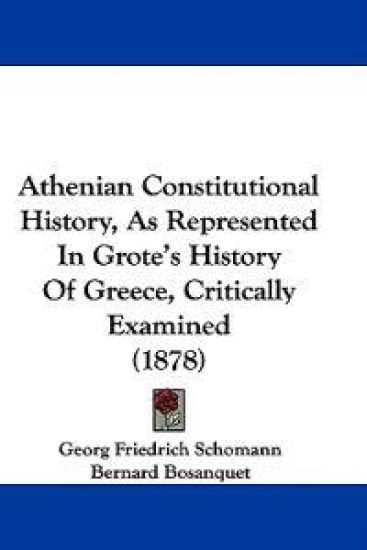Athenian Constitutional History, As Represented in Grote's History of Greece, Critically Examined