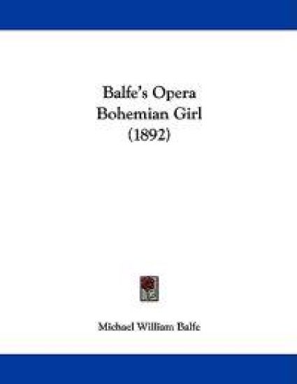 Balfe's Opera Bohemian Girl