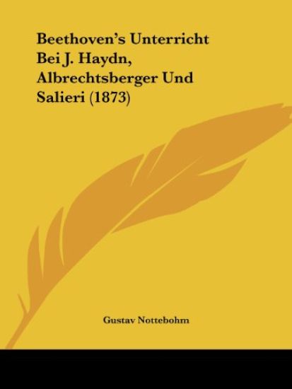 Beethoven's Unterricht Bei J. Haydn, Albrechtsberger Und Salieri