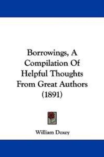 Borrowings, a Compilation of Helpful Thoughts from Great Authors