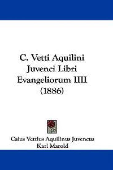 C. Vetti Aquilini Juvenci Libri Evangeliorum Iiii – Caius Vettius Aquilinus Juvencus, kirjan kansikuva
