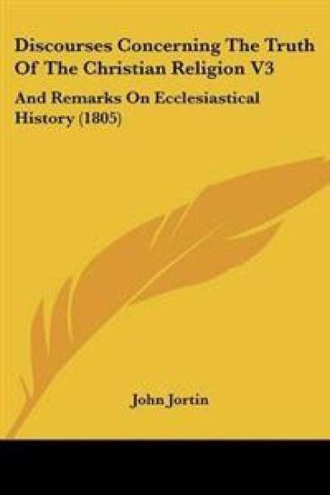Discourses Concerning The Truth Of The Christian Religion V3
