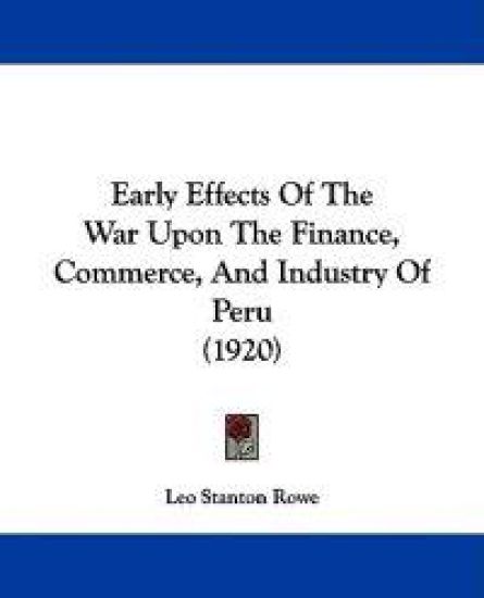 Early Effects of the War upon the Finance, Commerce, and Industry of Peru