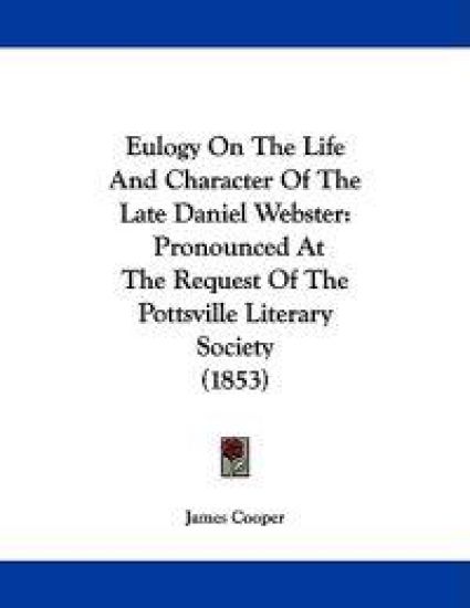 Eulogy on the Life and Character of the Late Daniel Webster