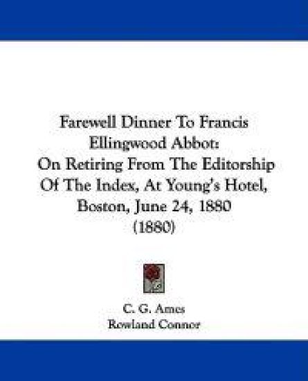 Farewell Dinner to Francis Ellingwood Abbot