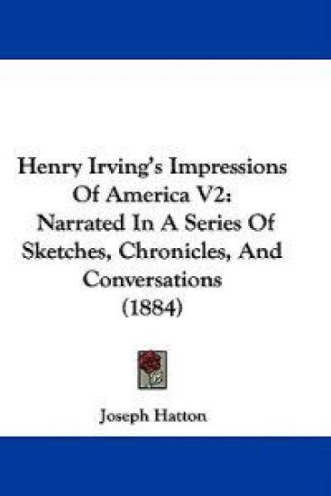 Henry Irving's Impressions of America