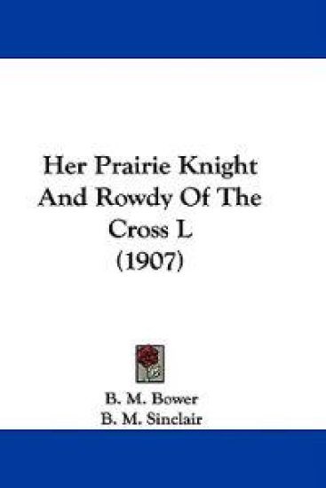 Her Prairie Knight and Rowdy of the Cross L