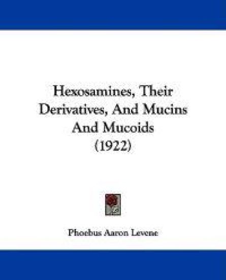 Hexosamines, Their Derivatives, and Mucins and Mucoids