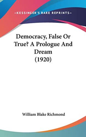 Democracy, False or True? a Prologue and Dream