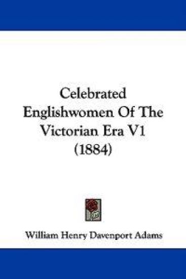 Celebrated Englishwomen of the Victorian Era