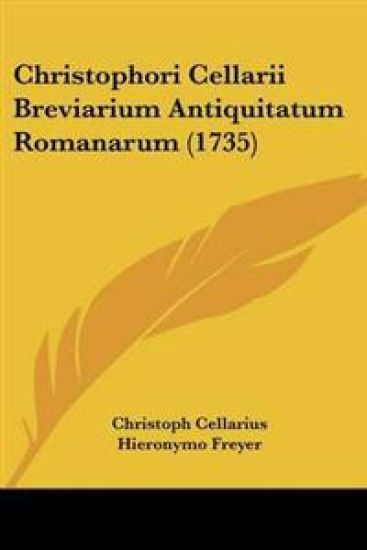 Christophori Cellarii Breviarium Antiquitatum Romanarum (1735)
