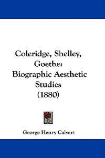 Coleridge, Shelley, Goethe