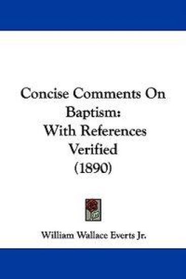 Concise Comments on Baptism With References Verified