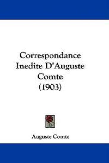 Correspondance Inedite D'auguste Comte