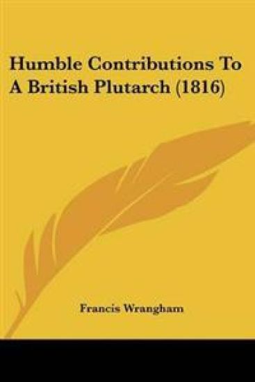 Humble Contributions To A British Plutarch (1816)