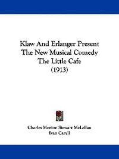 Klaw and Erlanger Present the New Musical Comedy the Little Cafe
