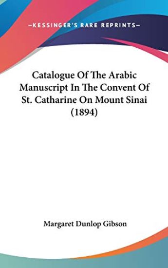 Catalogue of the Arabic Manuscript in the Convent of St. Catharine on Mount Sinai