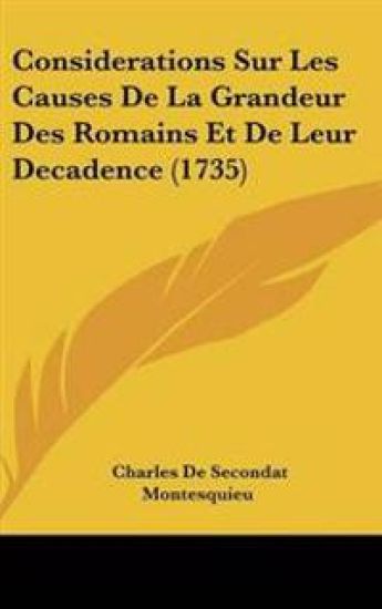 Considerations Sur Les Causes De La Grandeur Des Romains Et De Leur Decadence