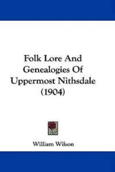 Folk Lore and Genealogies of Uppermost Nithsdale