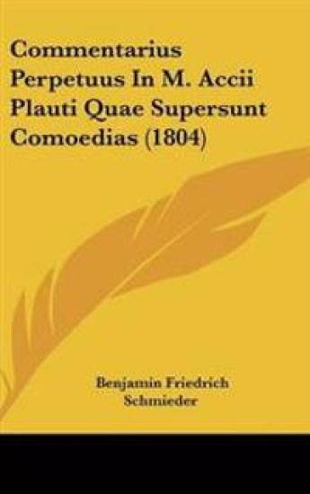 Commentarius Perpetuus In M. Accii Plauti Quae Supersunt Comoedias (1804)