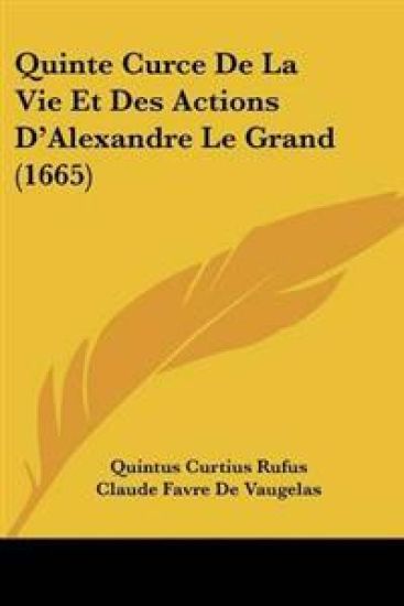 Quinte Curce De La Vie Et Des Actions D'Alexandre Le Grand (1665)