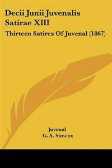 Decii Junii Juvenalis Satirae XIII