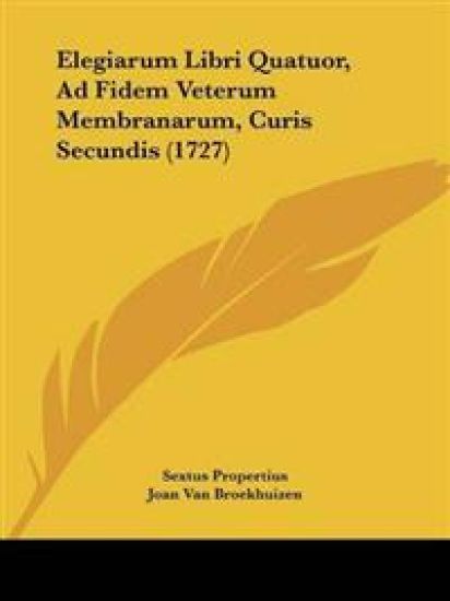 Elegiarum Libri Quatuor, Ad Fidem Veterum Membranarum, Curis Secundis (1727)