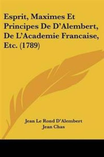 Esprit, Maximes Et Principes De D'Alembert, De L'Academie Francaise, Etc. (1789)