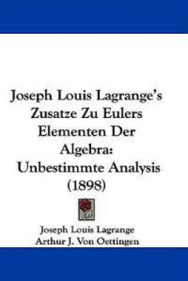 Joseph Louis Lagrange's Zusatze Zu Eulers Elementen Der Algebra