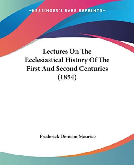 Lectures On The Ecclesiastical History Of The First And Second Centuries (1854)