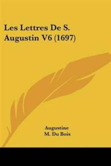 Lettres De S. Augustin V6 (1697)